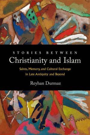 Stories between Christianity and Islam by Reyhan Durmaz