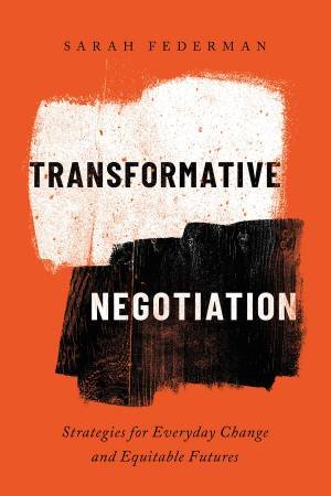 Transformative Negotiation by Sarah Federman