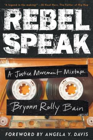 Rebel Speak by Bryonn Rolly Bain