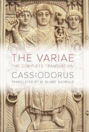 The Variae by Cassiodorus & M. Shane Bjornlie