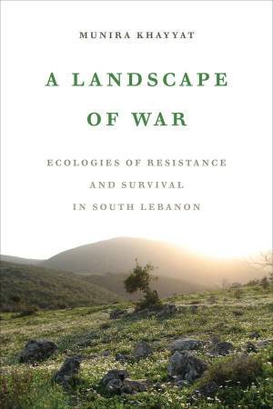 A Landscape of War by Munira Khayyat