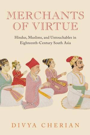 Merchants of Virtue by Divya Cherian