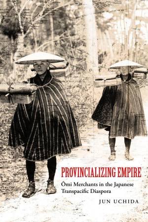 Provincializing Empire by Jun Uchida