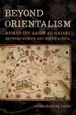 Beyond Orientalism by Oumelbanine Nina Zhiri