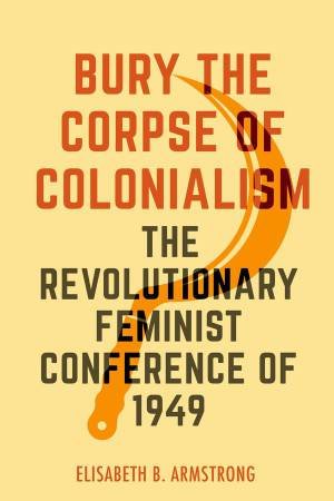 Bury the Corpse of Colonialism by Elisabeth B. Armstrong