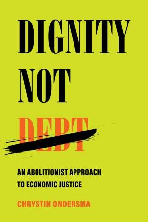 Dignity Not Debt by Chrystin Ondersma