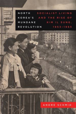 North Koreas Mundane Revolution by Andre Schmid