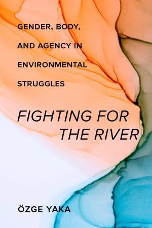 Fighting for the River by Ozge Yaka