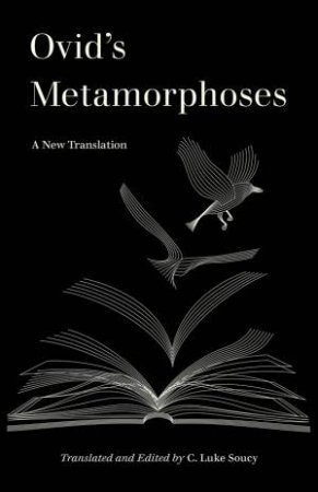 Ovids Metamorphoses by C. Luke Soucy & Ovid