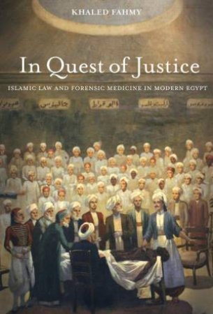 In Quest of Justice by Khaled Fahmy