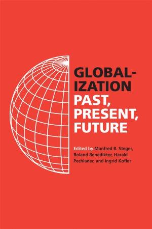 Globalization by Manfred B. Steger & Roland Benedikter & Harald Pechlaner & Ingrid Kofler