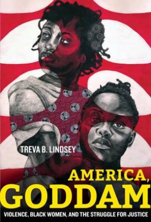 America, Goddam by Treva B. Lindsey