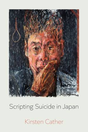 Scripting Suicide in Japan by Kirsten Cather