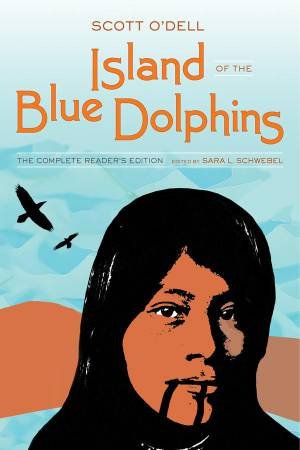 Island of the Blue Dolphins by Sara L. Schwebel & Scott O'Dell