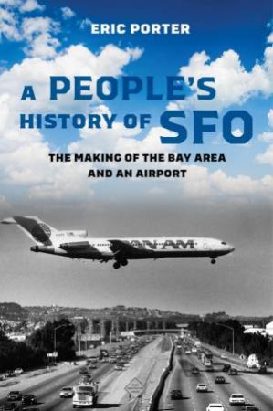 A People's History of SFO by Eric Porter