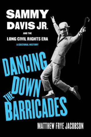 Dancing Down the Barricades by Matthew Frye Jacobson