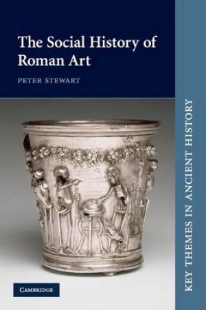 The Social History of Roman Art by Peter Stewart