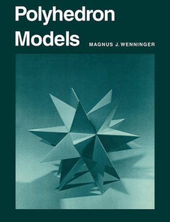 Polyhedron Models by Magnus J. Wenninger