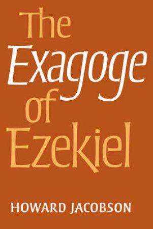 The Exagoge of Ezekiel by Howard Jacobson