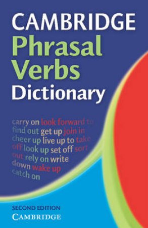 Cambridge Phrasal Verbs Dictionary by Not Available