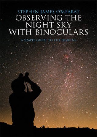 Observing the Night Sky with Binoculars by Stephen James O'Meara