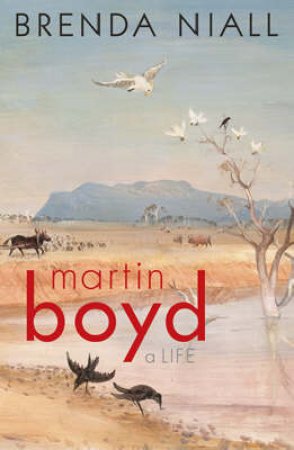 Martin Boyd: A Life 2nd Editio by Niall, Brenda