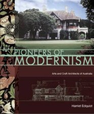 Pioneers Of Modernism Arts And Craft Architects Of Australia