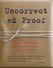 Uncorrected Proof The True History Of The Australian Book Scene