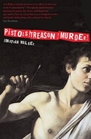 Pistols! Treason! Murder! by Jonathan Walker