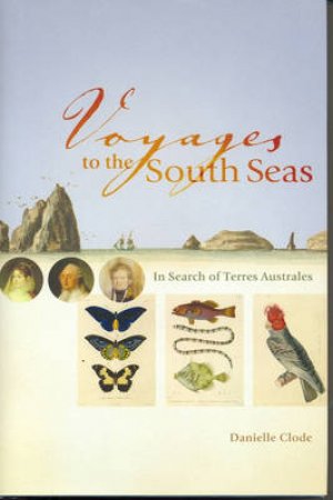 Voyages To The South Seas by Danielle Clode