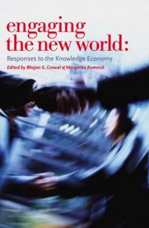 Engaging The New World: Responses To The Knowledge Economy by Various