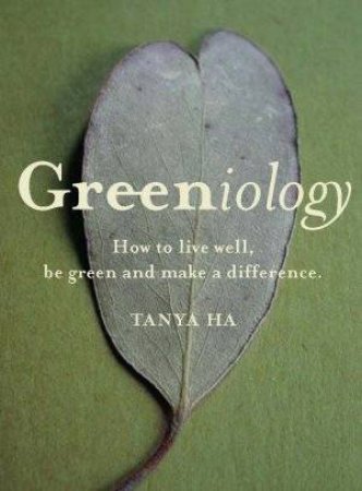 Greeniology by Tanya Ha