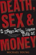 Death Sex  Money A Newpaper Insider Tells All