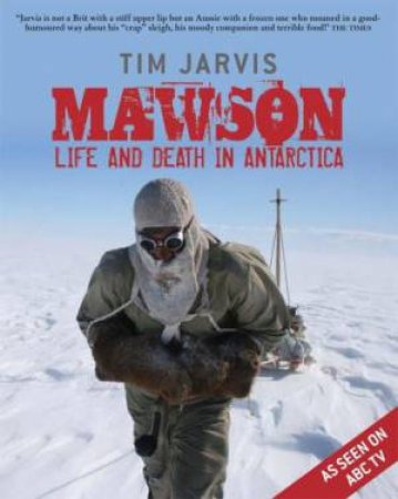 Mawson: Life and Death in Antarctica by Tim Jarvis