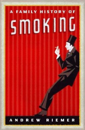 A Family History Of Smoking by Andrew Riemer