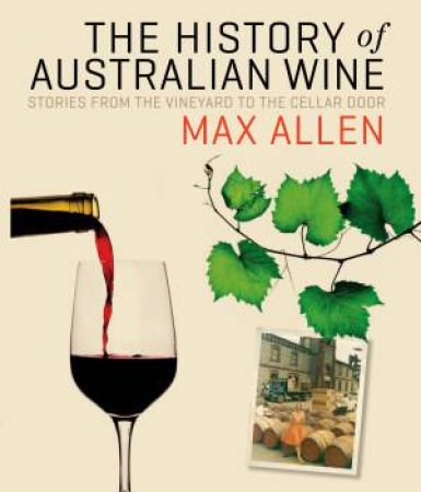 The History Of Australian Wine by Max Allen