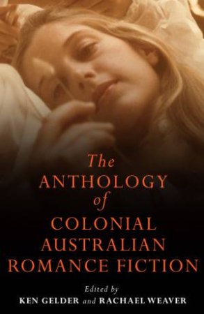 Anthology of Colonial Australian Romance Fiction by Various