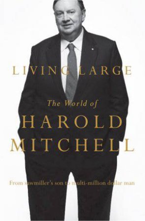 Living Large by Harold Mitchell & Peter Willmoth