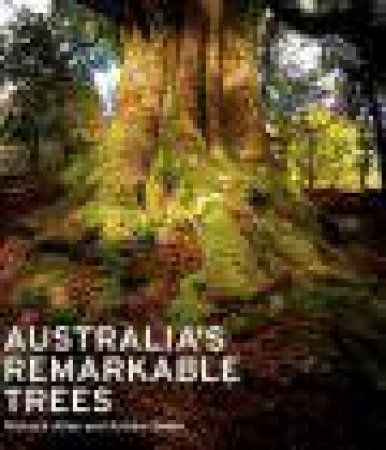 Australia's Remarkable Trees by Richard Allen