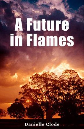 Future in Flames by Danielle Clode