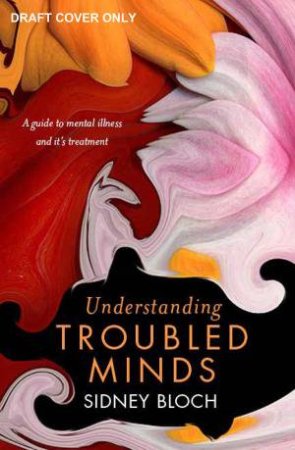 Understanding Troubled Minds by Sidney Bloch