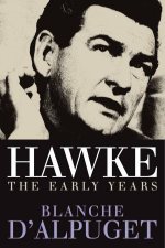 Hawke The Early Years A Biography