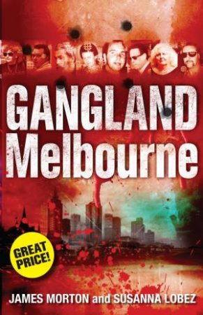 Gangland Melbourne by James Morton & Susanna Lobez