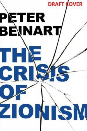 The Crisis of Zionism by Peter Beinart