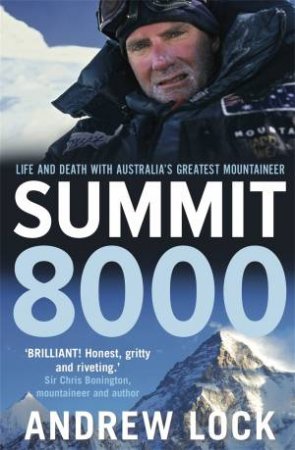 Life and Death with Australia's Greatest Mountaineer by Andrew Lock