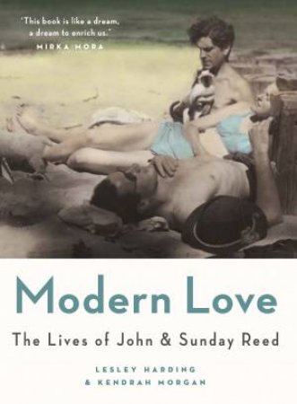 Modern Love: The Lives Of John And Sunday Reed by Kendrah Morgan