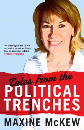 Tales From The Political Trenches by Maxine McKew