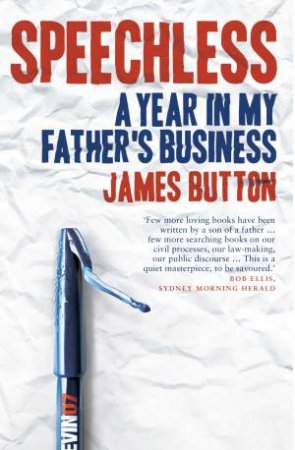 Speechless A Year In My Father's Business by James Button