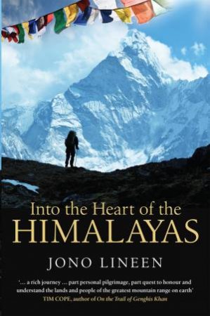 Into the Heart of the Himalayas by Jono Lineen