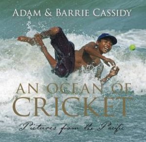 An Ocean of Cricket by Adam/Cassidy, Barrie Cassidy